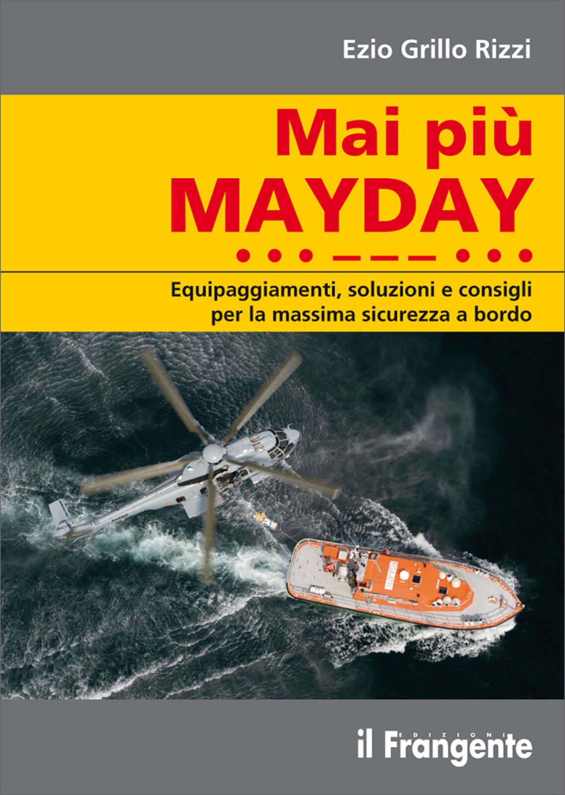 Copertina libro "Mai più MAYDAY" di Ezio Grillo Rizzi, con elicottero e scialuppa arancione in mare | Onautica