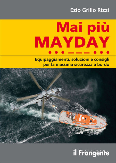 Copertina libro "Mai più MAYDAY" di Ezio Grillo Rizzi, con elicottero e scialuppa arancione in mare | Onautica