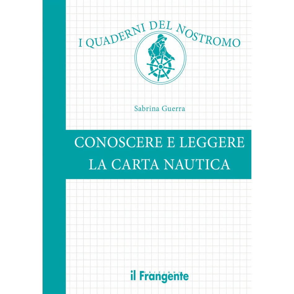 Copertina Conoscere e leggere la carta nautica, I Quaderni del Nostromo, 2023, di Sabrina Guerra, Edizioni il Frangente