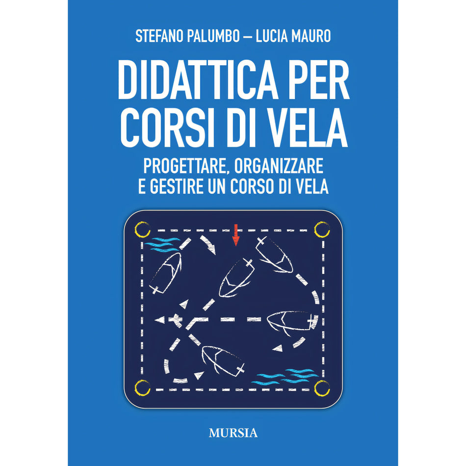 Copertina Didattica per corsi di vela 2024 di Stefano Palumbo e Lucia Mauro, Ugo Mursia