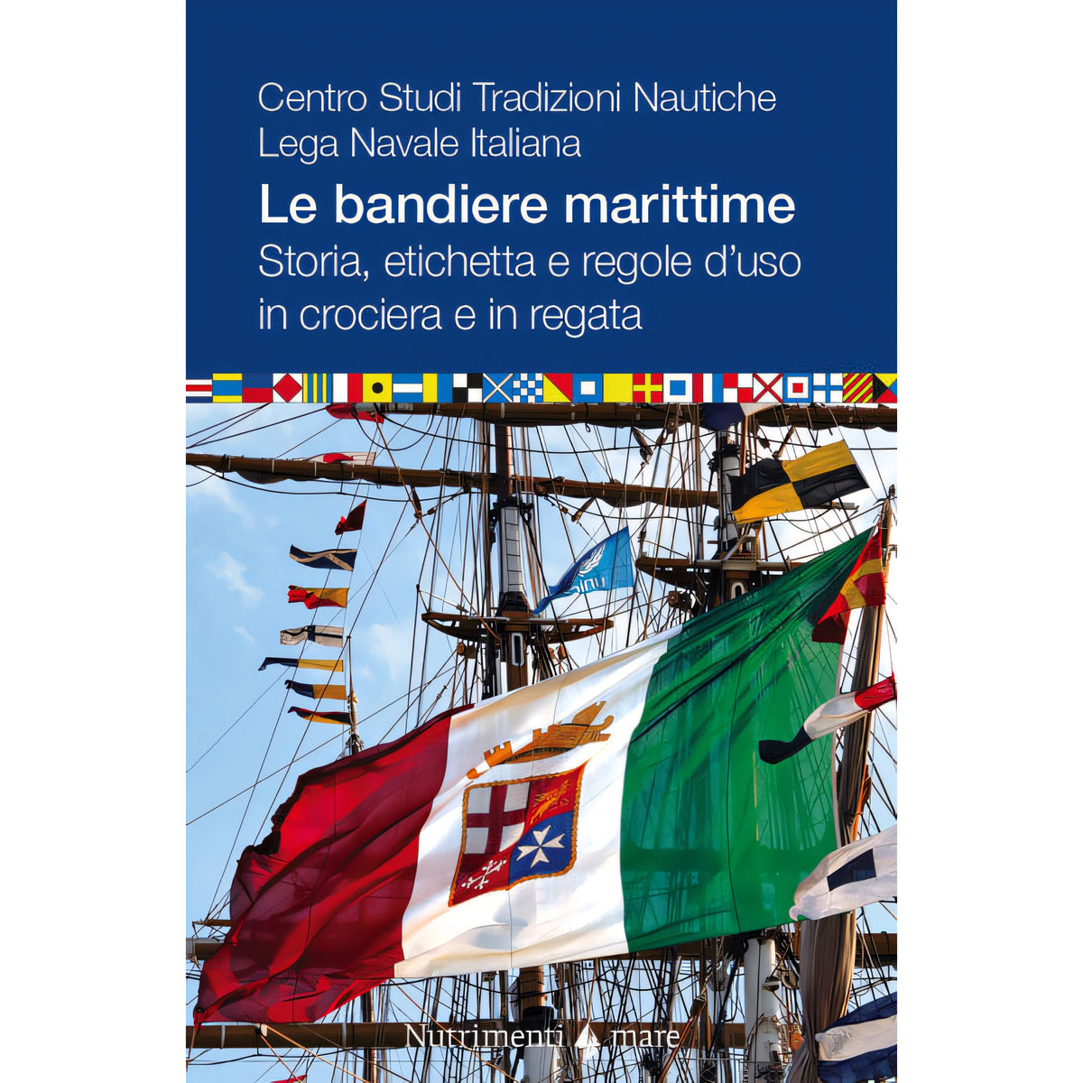 Copertina Le bandiere marittime 2023, a cura del Centro Studi Tradizioni Nautiche Lega Navale Italiana, Nutrimenti