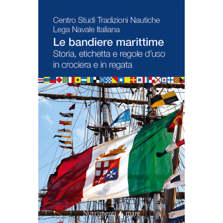 Copertina Le bandiere marittime 2023, a cura del Centro Studi Tradizioni Nautiche Lega Navale Italiana, Nutrimenti