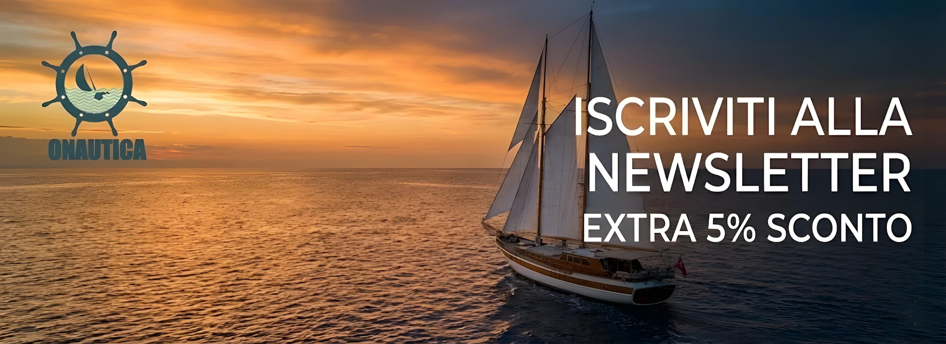 Banner orizzontale con una barca a vela classica che naviga al tramonto. A sinistra il logo ONAUTICA, a destra il testo bianco 'ISCRIVITI ALLA NEWSLETTER' e 'EXTRA 5% SCONTO'.